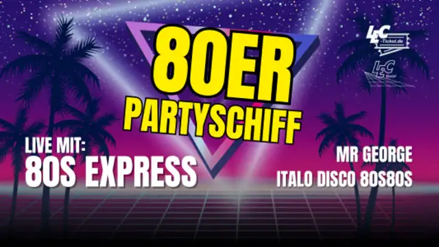 Party-Schiff der 80er mit 80s Express & Mr. George